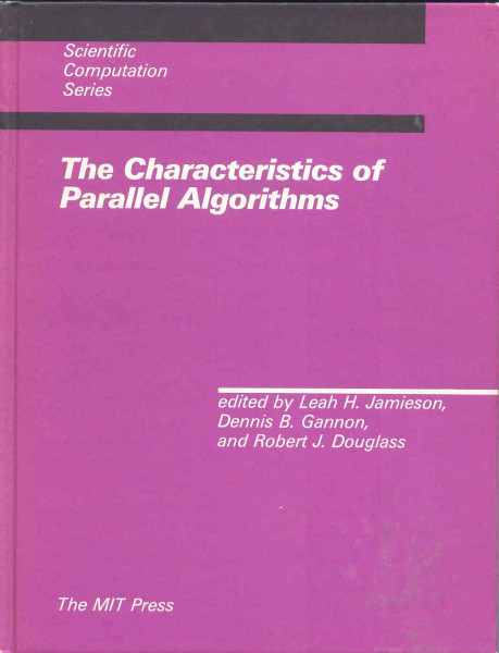 The Characteristics of Parallel Algorithms (Mit Press Series in Scientific Computation)