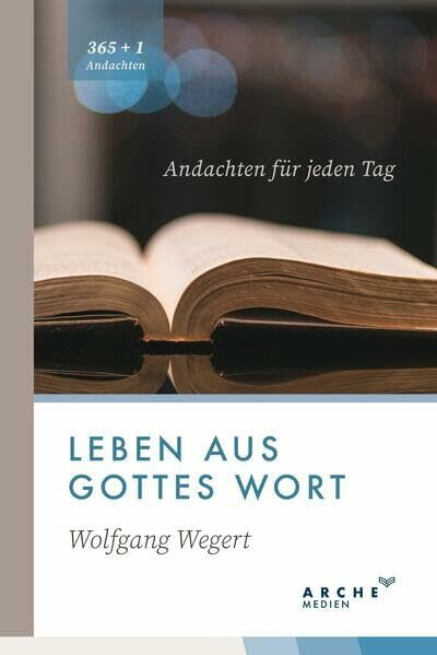 Leben aus GOTTES WORT: Andachten für jeden Tag