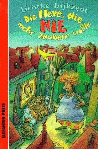 Die Hexe, die nie mehr zaubern wollte (Kinder- und Jugendbücher)