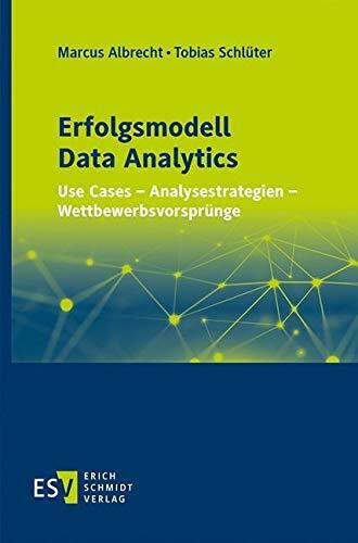 Erfolgsmodell Data Analytics: Use Cases - Analysestrategien - Wettbewerbsvorsprünge