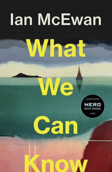 What We Can Know: The new Sunday Times bestseller from the author of Atonement