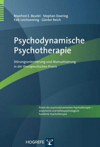 Psychodynamische Psychotherapie: Störungsorientierung und Manualisierung in der therapeutischen Praxis (Praxis der psychodynamischen Psychotherapie – ... tiefenpsychologisch fundierte Psychotherapie)