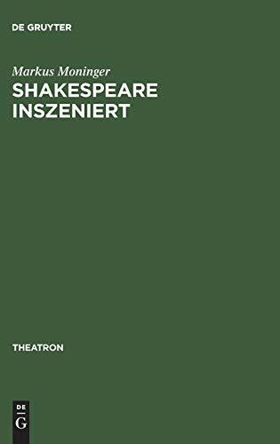 Shakespeare inszeniert: Das westdeutsche Regietheater und die Theatertradition des >dritten deutschen Klassikers< (Theatron, 15, Band 15)