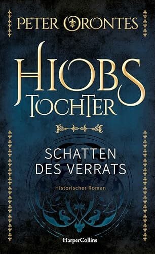 Hiobs Tochter: Schatten des Verrats | Mittelalter-Epos | Spannend, detailreich und gut recherchiert | Ein historischer Roman für alle Follet-Fans | Für Liebhaber historischer Erzählkunst