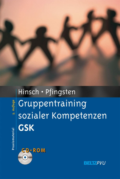 Gruppentraining sozialer Kompetenzen GSK: Grundlagen, Durchführung, Anwendungsbeispiele. Mit CD-ROM (Materialien für die klinische Praxis)