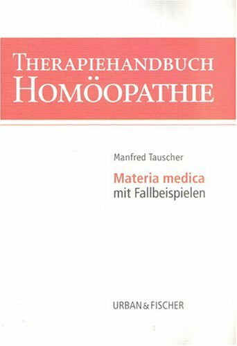 Therapiehandbuch Homöopathie - Materia medica mit Fallbeispielen