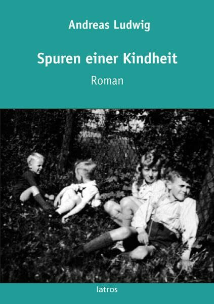 Spuren einer Kindheit: Roman