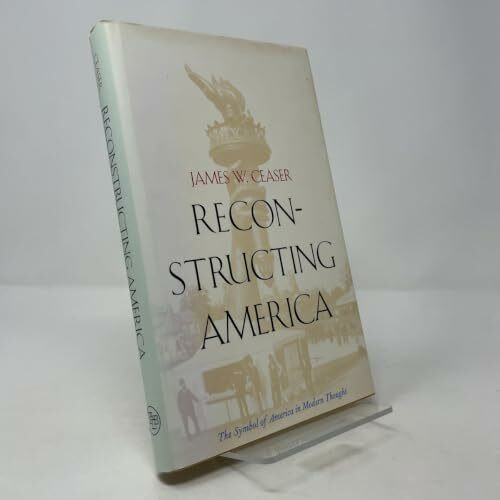 Reconstructing America: The Symbol of America in Modern Thought