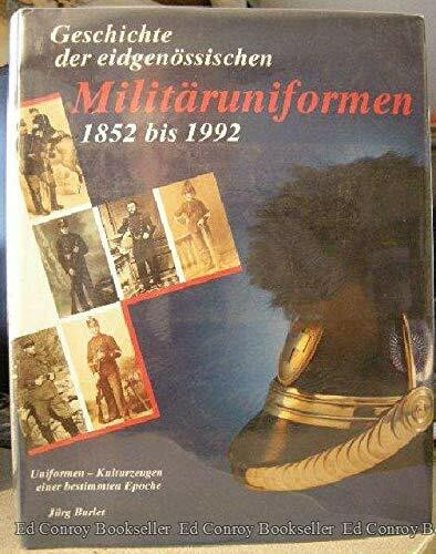 Geschichte der eidgenössischen Militäruniformen 1852 bis 1992
