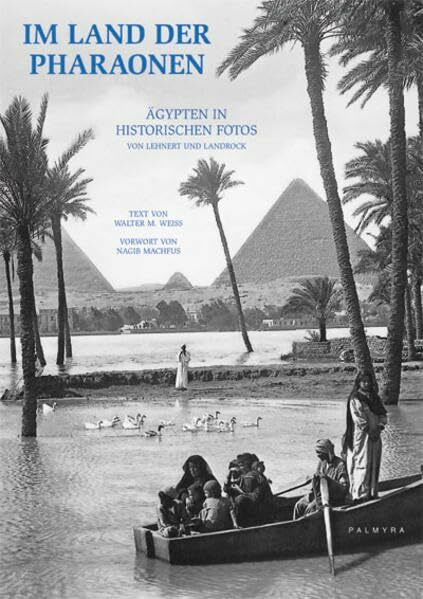 Im Land der Pharaonen: Ägypten in historischen Fotos: Ägypten in historischen Fotos. Vorw. v. Nagib Machfus