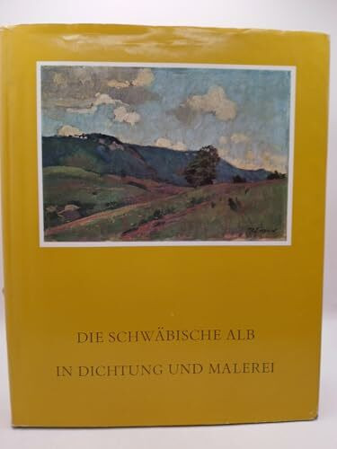 Die Schwäbische Alb in Dichtung und Malerei