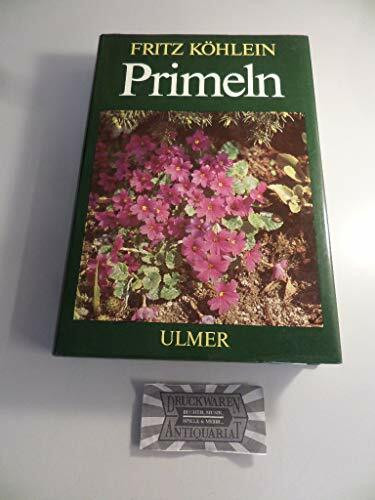 Primeln: Und die verwandten Gattungen Mannsschild, Heilglöckchen, Götterblume, Troddelblume, Goldprimeln