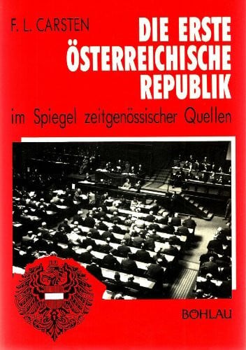 Die Erste Österreichische Republik im Spiegel zeitgenössischer Quellen (Böhlaus Zeitgeschichtliche Bibliothek, Band 8)