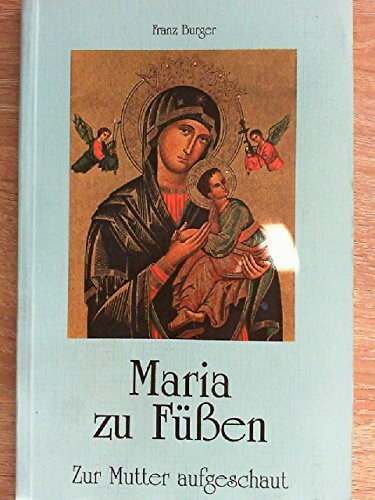 Maria zu füßen: Zur Mutter aufgeschaut