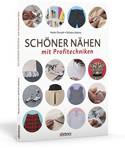 Schöner Nähen mit Profitechniken. Kleidung nähen leicht gemacht. Bebilderte Anleitungen für alle Nähtechniken wie Reissverschluss einnähen, Knopfleiste anfertigen, Taschen nähen uvm.