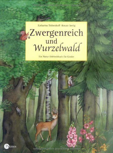 Zwergenreich und Wurzelwald: Ein Natur-Erlebnisbuch für Kinder