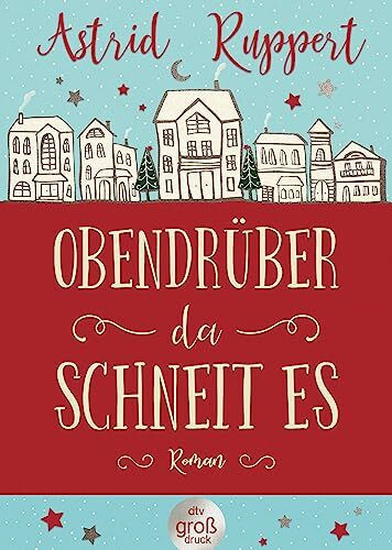 Obendrüber, da schneit es: Roman (dtv großdruck)