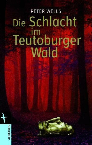 Die Schlacht am Teutoburger Wald (Albatros im Patmos Verlagshaus)