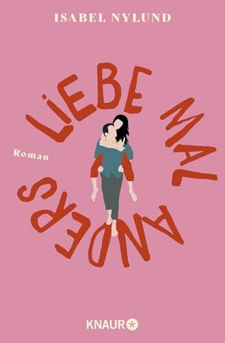 Liebe mal anders: Roman | Witzig-berührender Liebesroman aus Schweden