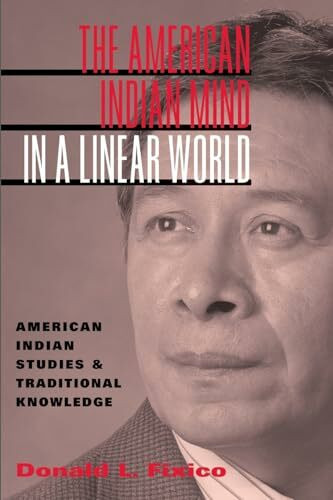 The American Indian Mind in a Linear World: American Indian Studies and Traditional Knowledge