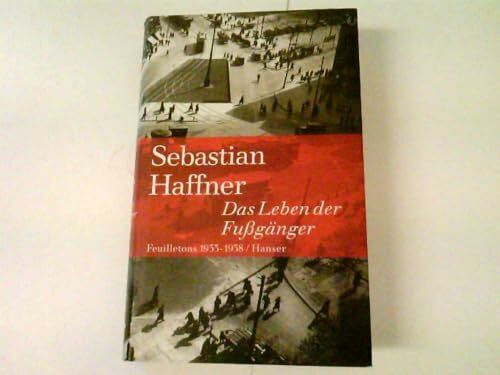 Das Leben der Fußgänger: Feuilletons 1933-1938