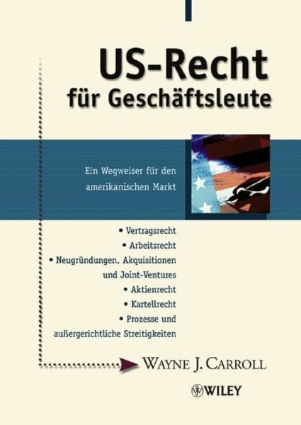 US- Recht für Geschäftsleute. Ein Wegweiser für den amerikanischen Markt