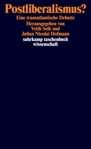 Postliberalismus?: Eine transatlantische Debatte | Das große Debattenbuch zur Zukunft der westlichen Demokratie (suhrkamp taschenbuch wissenschaft)