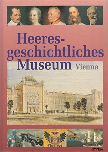 Das Heeresgeschichtliche Museum in Wien: Engl. Ausgabe