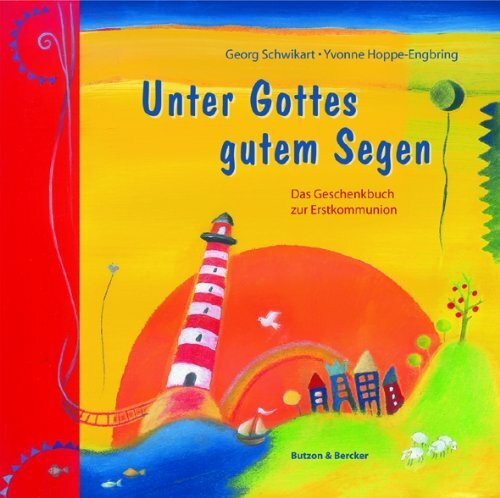 Unter Gottes gutem Segen: Das Geschenkbuch zur Erstkommunion