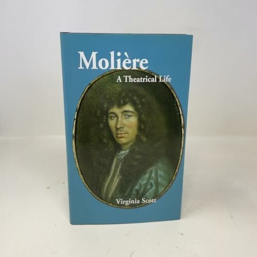 Moliere: A Theatrical Life