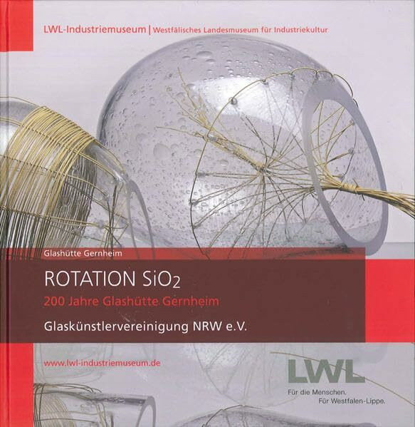 Rotation SiO2: 200 Jahre Glashütte Gernheim