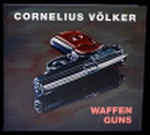 Cornelius Völker/ Waffen/Guns