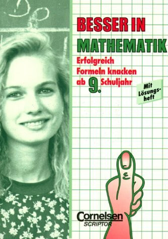 Besser in Mathematik: Erfolgreich Formeln knacken ab 9. Schuljahr