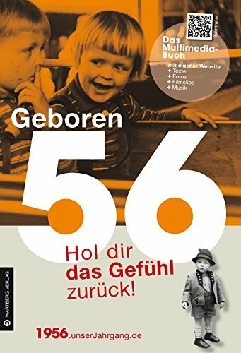 Geboren 1956 - Das Multimedia Buch: Hol dir das Gefühl zurück!: Hol dir das Gefühl zurück!. Mit eigener Website, Fotos, Filmclips und Musik (Geboren 19xx - Hol dir das Gefühl zurück!)