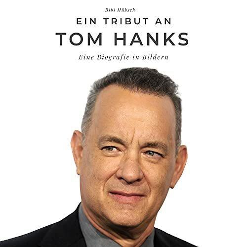 Ein Tribut an Tom Hanks: Eine Biografie in Bildern