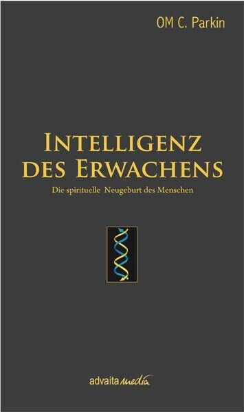 Intelligenz des Erwachens: Die spirituelle Neugeburt des Menschen