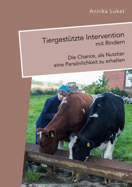 Tiergestützte Intervention mit Rindern: Die Chance, als Nutztier eine Persönlichkeit zu erhalten