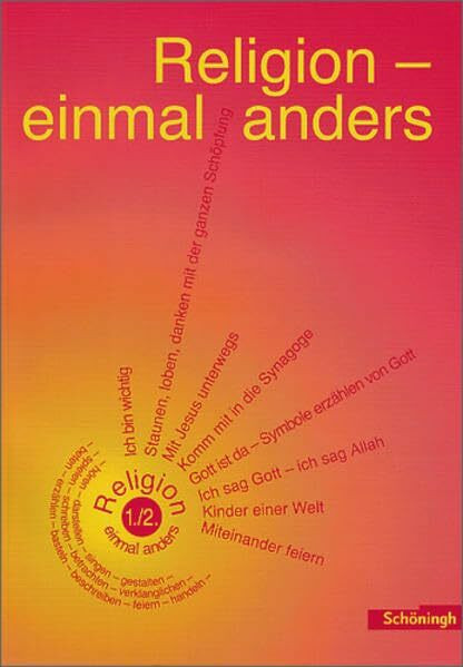 Religion einmal anders. Ausgewählte Themen und Projekte für den Religionsunterricht: Religion - einmal anders: Themen und Projekte 1./2. Schuljahr