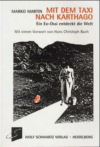 Mit dem Taxi nach Karthago: Ein Ex-Ossi entdeckt die Welt: Ein Ex-Ossi endeckt die Welt. Reiseprosa, Essays und Gedichte. Vorw. v. Hans Chr. Buch