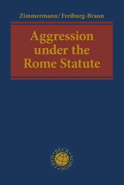 Aggression under the Rome Statute: An Introduction (Beck international)