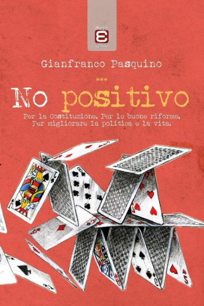 No positivo: Per la Costituzione. Per le buone riforme. Per migliorare la politica e la vita.