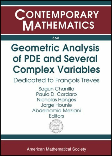Geometric Analysis Of PDE And Several Complex Variables: Dedicated To Francois Treves (Contemporary Mathematics, 368, Band 368)