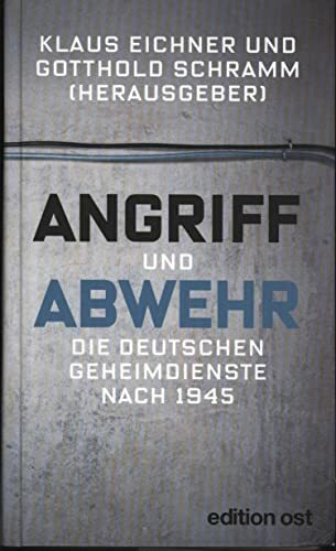 Angriff und Abwehr: Die deutschen Geheimdienste nach 1945 (edition ost) Angriff und Abwehr: Die deutschen Geheimdienste nach 1945 (edition ost)