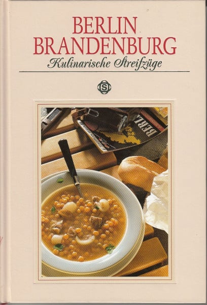 Berlin Brandenburg - Kulinarische Streifzüge: Mit 62 Rezepten