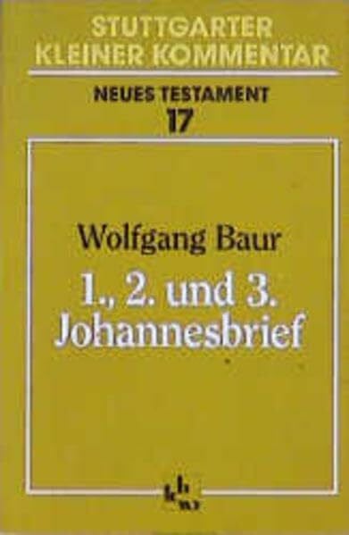 Stuttgarter Kleiner Kommentar, Neues Testament, 21 Bde. in 22 Tl.-Bdn., Bd.17, Erster, 2. und 3. Johannesbrief
