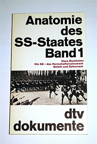 Anatomie des SS-Staates / Die SS - das Herrschaftsinstrument Befehl und Gehorsam (dtv - Dokumente)