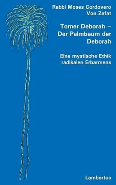 Tomer Deborah – Der Palmbaum der Deborah: Eine mystische Ethik radikalen Erbarmens