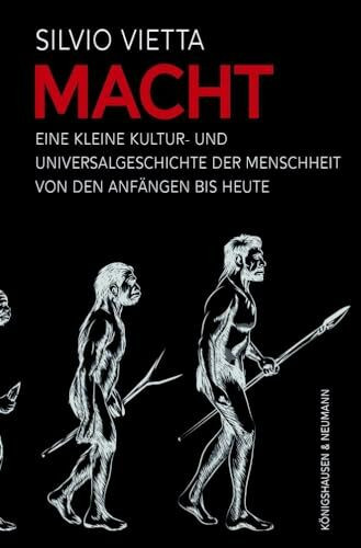 Macht: Eine kleine Kultur- und Universalgeschichte der Menschheit von den Anfängen bis heute