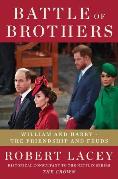 Battle of Brothers: William and Harry - The Inside Story of a Family in Tumult