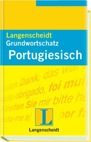 Langenscheidt Grundwortschatz Portugiesisch: Ein nach Sachgebieten geordnetes Lernwörterbuch mit Satzbeispielen. Rund 3.000 Grundwörter in 4.000 Wortgleichungen